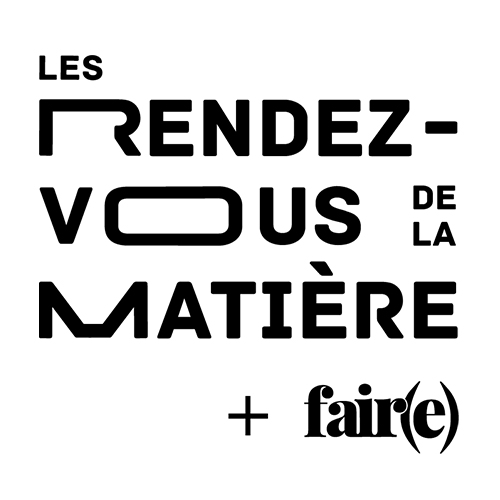 Rendez-vous de la matière + Fair(e)